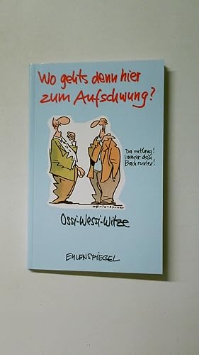 Bild des Verkufers fr WO GEHT S DENN HIER ZUM AUFSCHWUNG?. Ossi-Wessi-Witze zum Verkauf von HPI, Inhaber Uwe Hammermller