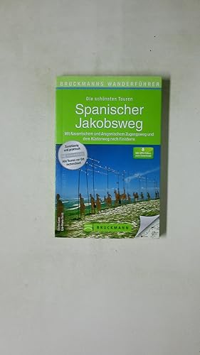 Bild des Verkufers fr DIE SCHNSTEN TOUREN SPANISCHER JAKOBSWEG. mit navarrischem und aragonischem Zugangsweg und dem Kstenweg nach Finisterre ; mit GPS-Daten zum Download zum Verkauf von HPI, Inhaber Uwe Hammermller