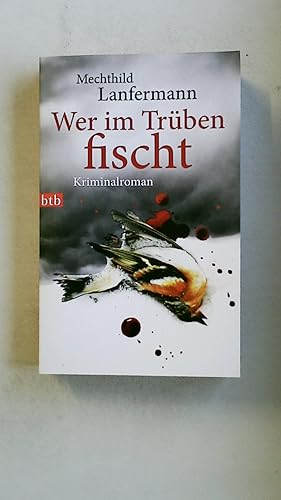 Bild des Verkufers fr WER IM TRBEN FISCHT. Kriminalroman zum Verkauf von HPI, Inhaber Uwe Hammermller