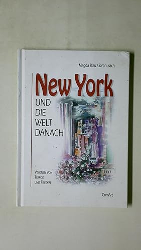 Imagen del vendedor de NEW YORK UND DIE WELT DANACH. Visionen von Terror und Frieden a la venta por HPI, Inhaber Uwe Hammermller