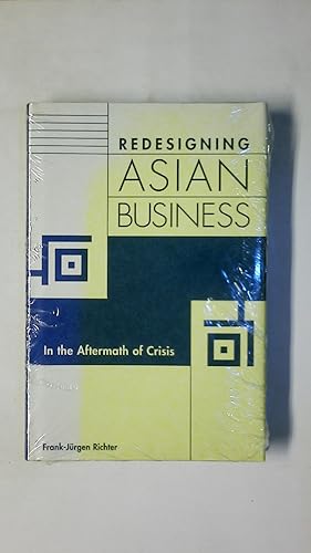 Seller image for REDESIGNING ASIAN BUSINESS. In the Aftermath of Crisis for sale by HPI, Inhaber Uwe Hammermller