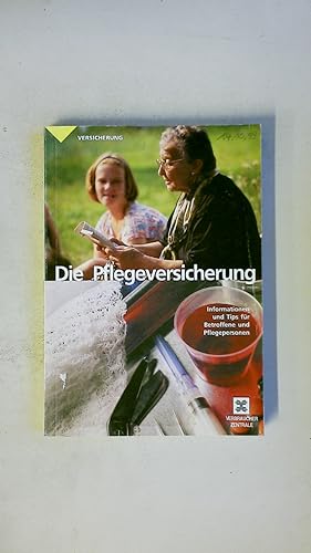 Seller image for DIE PFLEGEVERSICHERUNG. Informationen und Tips fr Betroffene und Pflegepersonen for sale by HPI, Inhaber Uwe Hammermller