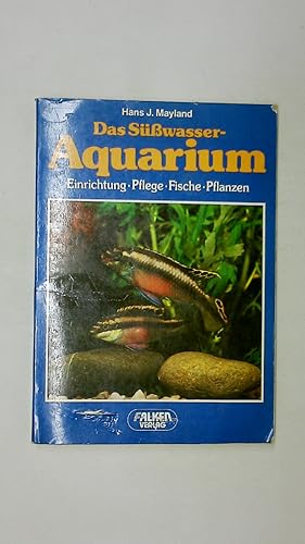Bild des Verkufers fr DAS SSSWASSER-AQUARIUM. Einrichtung - Pflege - Fische - Pflanzen zum Verkauf von HPI, Inhaber Uwe Hammermller