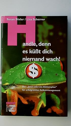 Immagine del venditore per HANDLE, DENN ES KSST DICH NIEMAND WACH!. der Jetzt-oder-nie-Aktionsplan fr erfolgreiches Selbstmanagement venduto da HPI, Inhaber Uwe Hammermller