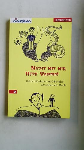 Bild des Verkufers fr NICHT MIT MIR, HERR VAMPIR!. 400 Schlerinnen und Schler schreiben ein Buch zum Verkauf von HPI, Inhaber Uwe Hammermller