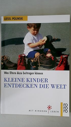 Bild des Verkufers fr KLEINE KINDER ENTDECKEN DIE WELT. was Eltern dazu beitragen knnen zum Verkauf von HPI, Inhaber Uwe Hammermller