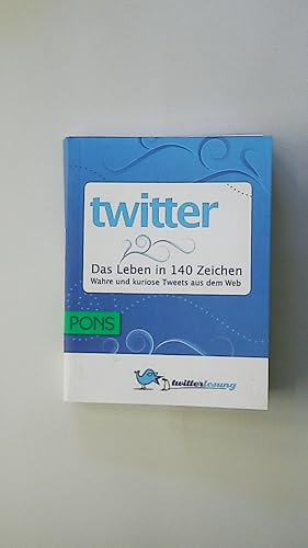 Seller image for PONS TWITTER. das Leben in 140 Zeichen ; wahre und kuriose Tweets aus dem Web for sale by HPI, Inhaber Uwe Hammermller