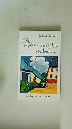 Image du vendeur pour DIE MYTHISCHEN ORTE STERBEN AUS. mis en vente par HPI, Inhaber Uwe Hammermüller