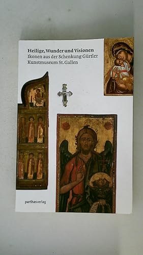 HEILIGE, WUNDER UND VISIONEN. Ikonen aus der Schenkung Gürtler Kunstmuseum St. Gallen