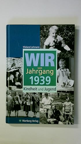 Bild des Verkufers fr WIR VOM JAHRGANG 1939. Kindheit und Jugend zum Verkauf von HPI, Inhaber Uwe Hammermller