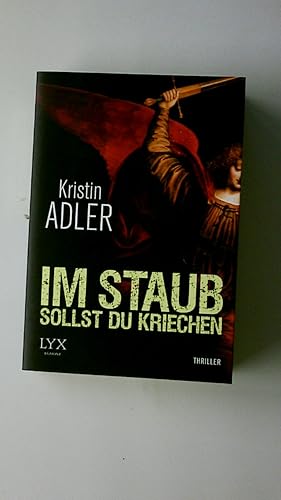 Bild des Verkufers fr IM STAUB SOLLST DU KRIECHEN. Roman ; Thriller zum Verkauf von HPI, Inhaber Uwe Hammermller