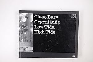 Immagine del venditore per GEGENLUFIG - LOW TIDE, HIGH TIDE - CLAUS BURY. anlsslich der Ausstellung Claus Bury. Gegenlufig, Deutsches Architekturmuseum, Frankfurt am Main, 23. Februar - 22. April 2007 venduto da HPI, Inhaber Uwe Hammermller