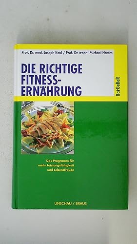 Bild des Verkufers fr DIE RICHTIGE FITNESS-ERNHRUNG. das Programm fr mehr Leistungsfhigkeit und Lebensfreude zum Verkauf von HPI, Inhaber Uwe Hammermller