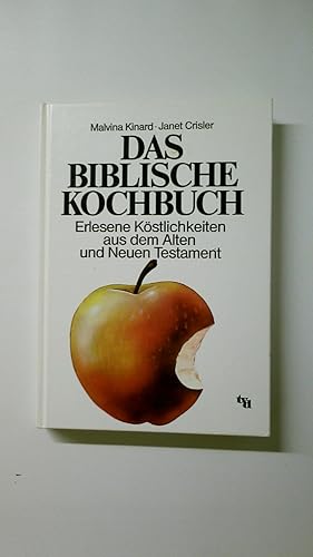 Seller image for DAS BIBLISCHE KOCHBUCH. erlesene Kstlichkeiten aus dem Alten und Neuen Testament for sale by HPI, Inhaber Uwe Hammermller