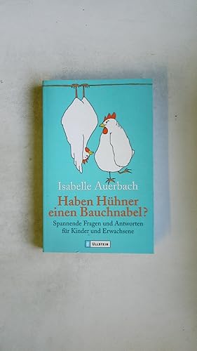 Bild des Verkufers fr HABEN HHNER EINEN BAUCHNABEL?. spannende Fragen und Antworten fr Kinder und Erwachsene zum Verkauf von HPI, Inhaber Uwe Hammermller