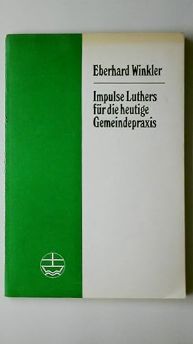 Bild des Verkufers fr IMPULSE LUTHERS FR DIE HEUTIGE GEMEINDEPRAXIS. zum Verkauf von HPI, Inhaber Uwe Hammermller