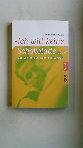Bild des Verkufers fr ICH WILL KEINE SCHOKOLADE . das Coming-out-Buch fr Schwule zum Verkauf von HPI, Inhaber Uwe Hammermller
