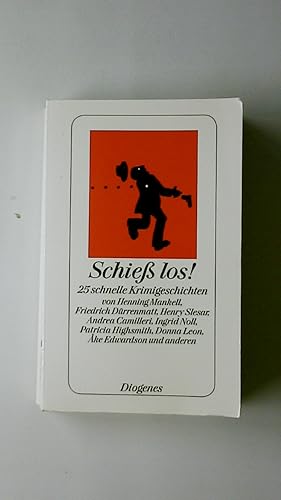 Bild des Verkufers fr SCHIESS LOS!. 25 schnelle Krimi-Geschichten von Henning Mankell, Friedrich Drrenmatt, Henry Slesar, Andrea Camilleri, Ingrid Noll, Patricia Highsmith, Donna Leon, ke Edwardson und anderen zum Verkauf von HPI, Inhaber Uwe Hammermller