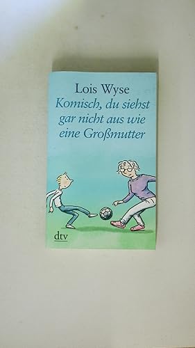 Bild des Verkufers fr KOMISCH, DU SIEHST GAR NICHT AUS WIE EINE GROSSMUTTER. zum Verkauf von HPI, Inhaber Uwe Hammermller