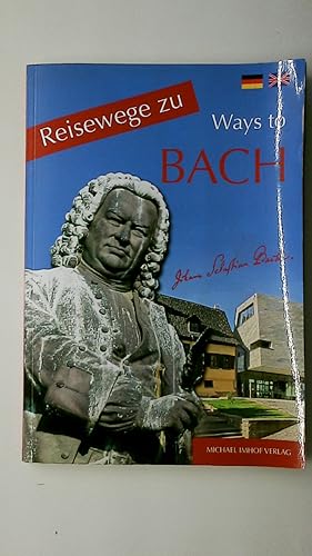 Immagine del venditore per REISEWEGE ZU BACH. = Travelling ways to Bach : ein Fhrer zu den Wirkungssttten des Johann Sebastian Bach (1685 - 1750) venduto da HPI, Inhaber Uwe Hammermller