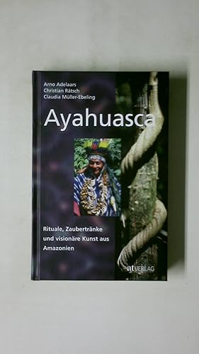 Bild des Verkufers fr AYAHUASCA. Rituale, Zaubertrnke und visionre Kunst aus Amazonien zum Verkauf von HPI, Inhaber Uwe Hammermller