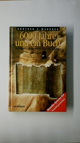 Bild des Verkufers fr 6000 JAHRE UND EIN BUCH. die Bibel - Biographie eines Bestsellers zum Verkauf von HPI, Inhaber Uwe Hammermller