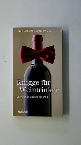 Bild des Verkufers fr KNIGGE FR WEINTRINKER. souvern im Umgang mit Wein zum Verkauf von HPI, Inhaber Uwe Hammermller