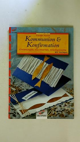 Imagen del vendedor de KOMMUNION & KONFIRMATION. Einladungen, Tischkarten, Glckwnsche ; mit Vorlagen a la venta por HPI, Inhaber Uwe Hammermller