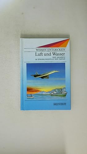 Bild des Verkufers fr LUFT UND WASSER. d. Mensch im Spannungsfeld d. Natur zum Verkauf von HPI, Inhaber Uwe Hammermller