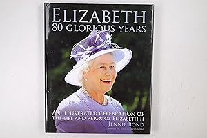 Bild des Verkufers fr ELIZABETH. Eighty Glorious Years zum Verkauf von HPI, Inhaber Uwe Hammermller