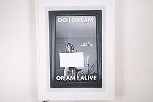 Seller image for DO I DREAM OR AM I ALIVE?. Nives Widauer ; on the occasion of the Exhibition Do I Dream or Am I Alive, from 19 September until 13 November 2011 in the Kunsthaus Baselland, Muttenz for sale by HPI, Inhaber Uwe Hammermller