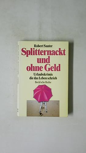 Seller image for SPLITTERNACKT UND OHNE GELD. Urlaubskrimis, die das Leben schrieb for sale by HPI, Inhaber Uwe Hammermller