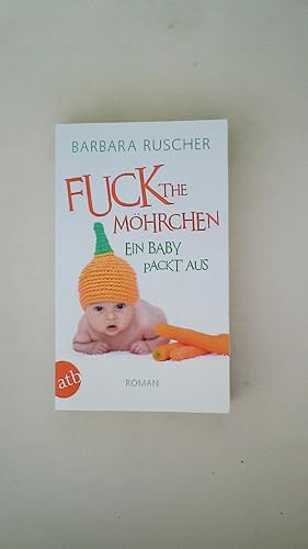 Bild des Verkufers fr FUCK THE MHRCHEN. ein Baby packt aus ; Roman zum Verkauf von HPI, Inhaber Uwe Hammermller