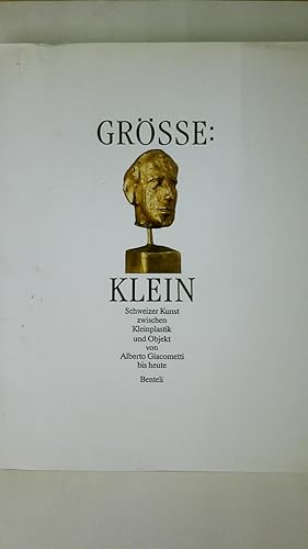 Immagine del venditore per GRSSE: KLEIN. Schweizer Kunst zwischen Kleinplastik und Objekt von Alberto Giacometti bis heute ; Ausstellung im Muse Cantonal des Beaux-Arts, Lausanne, 7. Oktober bis 24. Dezember 1989 = Dimension: petit venduto da HPI, Inhaber Uwe Hammermller