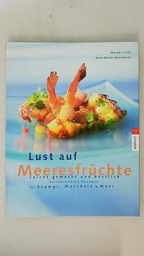 Image du vendeur pour LUST AUF MEERESFRCHTE. leicht gemacht und kstlich ; verfhrerische Rezepte fr Scampi, Muscheln & Meer mis en vente par HPI, Inhaber Uwe Hammermller