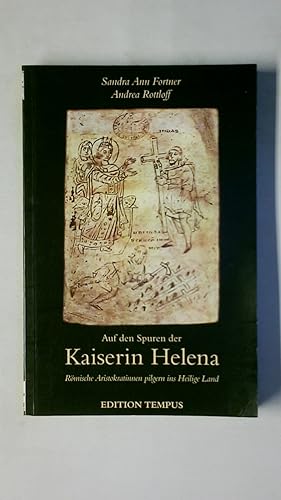 Seller image for AUF DEN SPUREN DER KAISERIN HELENA. rmische Aristokratinnen pilgern ins Heilige Land for sale by HPI, Inhaber Uwe Hammermller