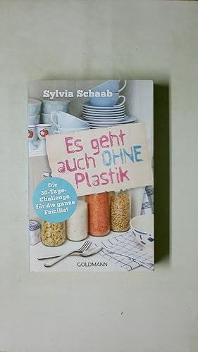 Bild des Verkufers fr ES GEHT AUCH OHNE PLASTIK. die 30-Tage-Challenge fr die ganze Familie zum Verkauf von HPI, Inhaber Uwe Hammermller