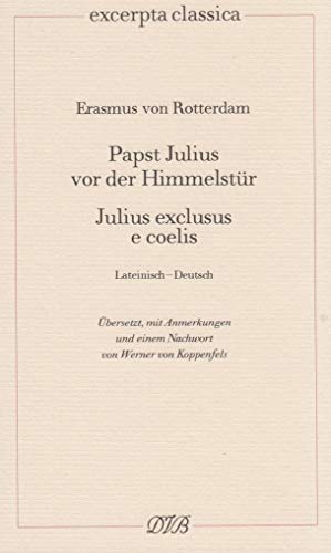 Papst Julius vor der Himmelstür : Lateinisch-Deutsch = Julius exclusus e coelis. Erasmus von Rott...
