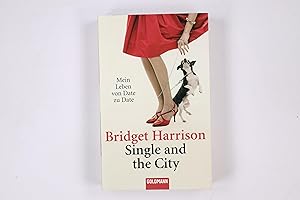 Seller image for SINGLE AND THE CITY. Mein Leben von Date zu Date for sale by Butterfly Books GmbH & Co. KG
