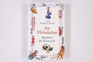Image du vendeur pour IM MITTELALTER. Handbuch fr Zeitreisende mis en vente par Butterfly Books GmbH & Co. KG