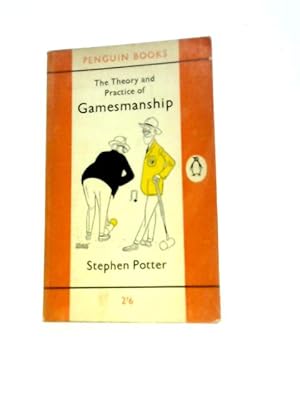 Seller image for The Theory And Practice Of Gamesmanship, Or, The Art Of Winning Games Without Actually Cheating for sale by World of Rare Books