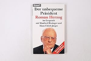 Bild des Verkufers fr DER UNBEQUEME PRSIDENT ROMAN HERZOG IM GESPRCH MIT MANFRED BISSINGER UND HANS-ULRICH JRGES. das erste Jahr des Prsidenten zum Verkauf von Butterfly Books GmbH & Co. KG