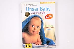 Image du vendeur pour UNSER BABY. das erste Jahr ; Pflege, Ernhrung und Gesundheit des Babys ; Wohlbefinden fr die Mutter, Hilfe fr die Partnerschaft ; Organisation, Ausstattung, Rechte und Finanzen mis en vente par Butterfly Books GmbH & Co. KG