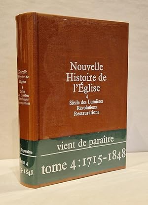 Imagen del vendedor de Nouvelle Histoire de l'glise. Tome IV : Sicle des Lumires, rvolutions, restaurations. a la venta por Librairie Pierre BRUNET