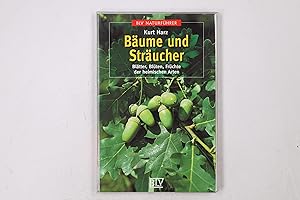 BÄUME UND STRÄUCHER. Blätter, Blüten, Früchte der heimischen Arten