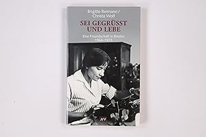 Seller image for SEI GEGRSST UND LEBE. eine Freundschaft in Briefen ; 1964 - 1973 for sale by Butterfly Books GmbH & Co. KG