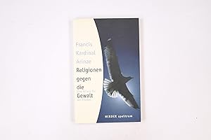 Bild des Verkufers fr RELIGIONEN GEGEN DIE GEWALT. eine Allianz fr den Frieden zum Verkauf von Butterfly Books GmbH & Co. KG