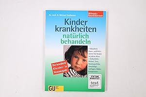 Seller image for KINDERKRANKHEITEN NATRLICH BEHANDELN. bewhrte Haus- und Heilmittel fr Kinder in jedem Alter ; Selbsthilfe: Wickel, Tees, Homopathika, Umschlge, Auflagen, Bder, Kompressen ; der bewhrte Klassiker for sale by Butterfly Books GmbH & Co. KG