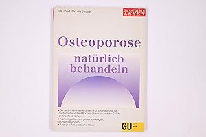 Bild des Verkufers fr OSTEOPOROSE NATRLICH BEHANDELN. frhzeitig vorbeugen, erste Anzeichen erkennen, Beschwerden gezielt behandeln zum Verkauf von Butterfly Books GmbH & Co. KG