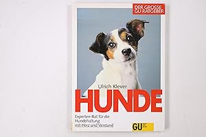 HUNDE. Experten-Rat für die Hundehaltung mit Herz und Verstand ; Ulrich Klever erklärt in diesem ...